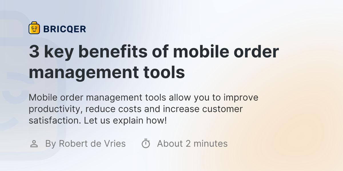 3 key benefits of mobile order management tools | Bricqer — Just add LEGO®